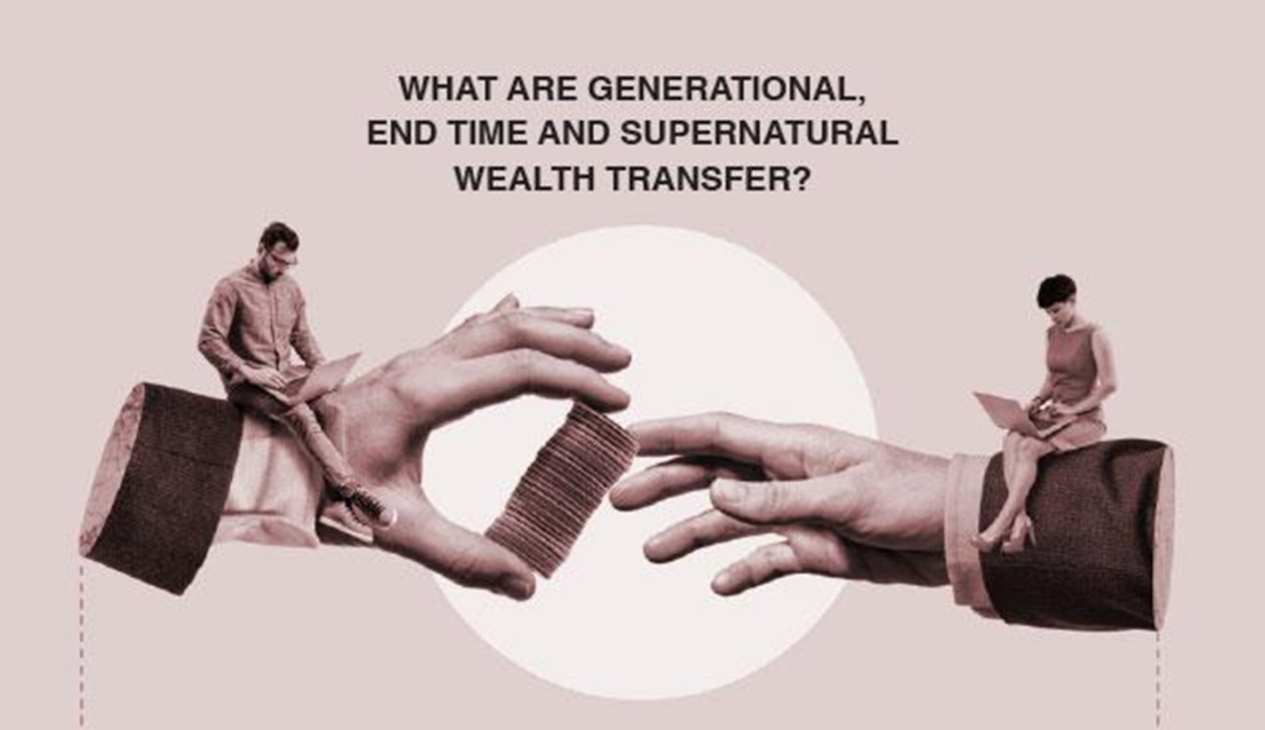 Generational, End-Time, and Supernatural Wealth