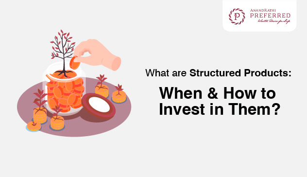 What are Structured Products: When & How to Invest in Them?